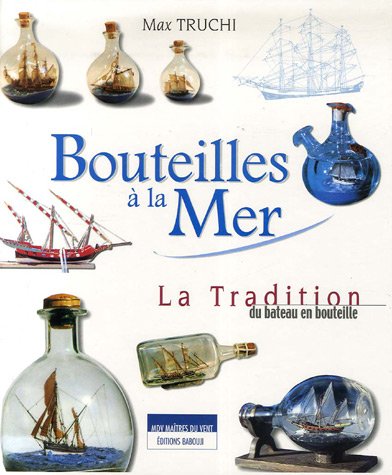 Beispielbild fr Bouteilles  la Mer : Tradition du bateau en bouteille zum Verkauf von Books From California