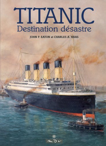 Le Titanic. (French Edition) (9782352610441) by Charles A. Haas