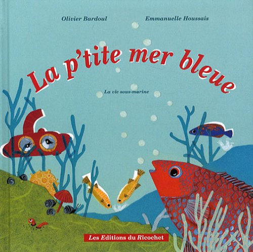 9782352630616: La p'tite mer bleue (La vie sous-marine)