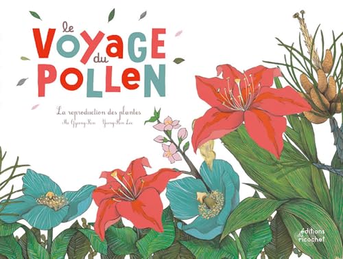 9782352631712: LE VOYAGE DU POLLEN: La reproduction des plantes (OHE LA SCIENCE!)