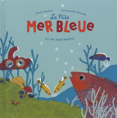 Beispielbild fr La P'tite Mer Bleue : La Vie Sous-marine zum Verkauf von RECYCLIVRE