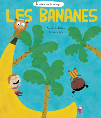 Beispielbild fr Je sais ce que je mange - Les bananes [Reli] Lvque, Anne-Claire et GOUNY, Nicolas zum Verkauf von BIBLIO-NET
