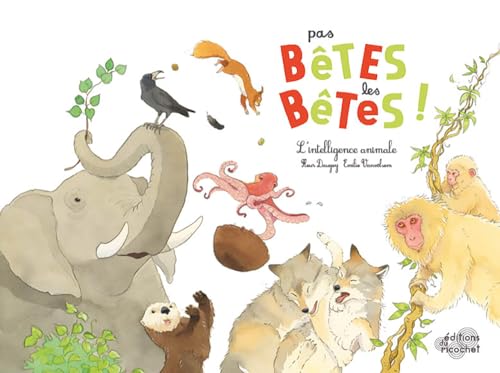 9782352633969: PAS BTES LES BTES !: L'intelligence animale (OHE LA SCIENCE!)