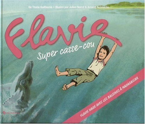 Beispielbild fr Flavie Super Casse-cou. Vol. 2. Flavie Nage Avec Les Baleines  Bosse  Madagascar zum Verkauf von RECYCLIVRE