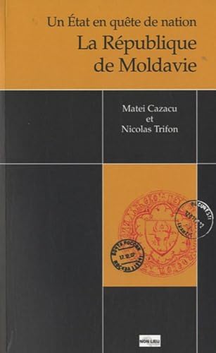 Imagen de archivo de La Rpublique de Moldavie : Un Etat en qute de nation a la venta por medimops