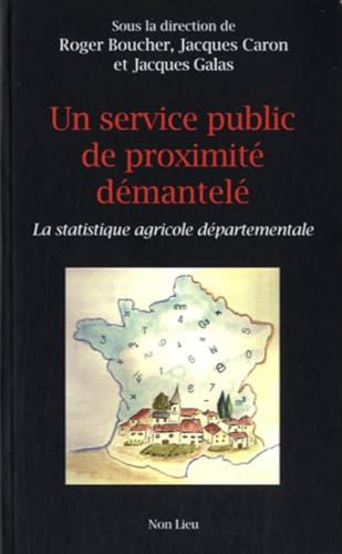Stock image for Un service public de proximit dmantel : La statistique agricole dpartementale for sale by Ammareal