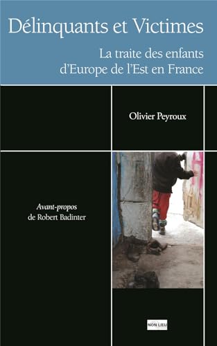 Stock image for Dlinquants et victimes : La traite des enfants d'Europe de l'Est en France for sale by Ammareal