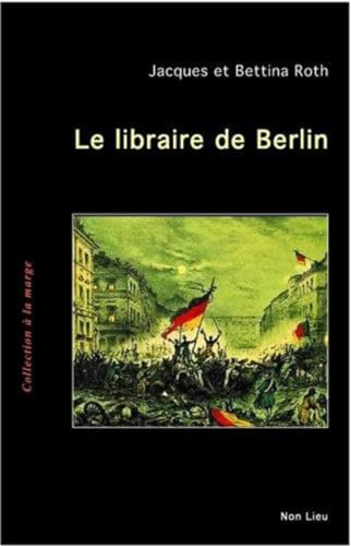 Beispielbild fr LIBRAIRE DE BERLIN (Le) zum Verkauf von secretdulivre