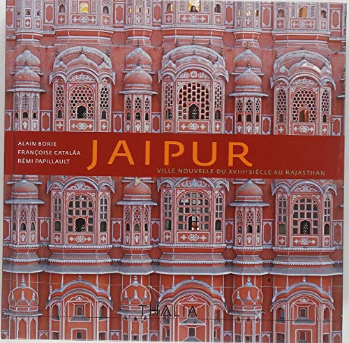 Beispielbild fr Jaipur : ville nouvelle du XVIIIe sicle au Rajasthan. zum Verkauf von Librairie Vignes Online