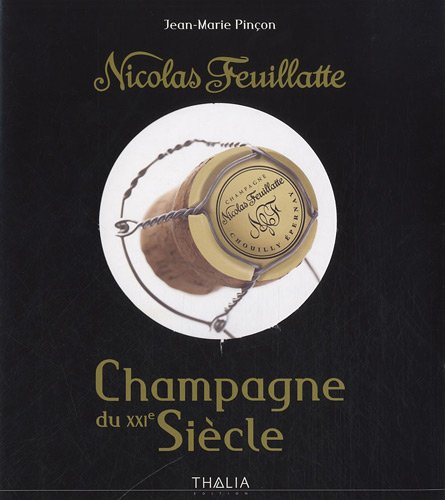 Beispielbild fr Nicolas Feuillatte, Champagne du XXIe si?cle zum Verkauf von Cambridge Rare Books