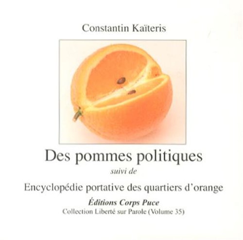 Stock image for Des pommes politiques suivi de Encyclopdie portative des quartiers d'orange for sale by Ammareal