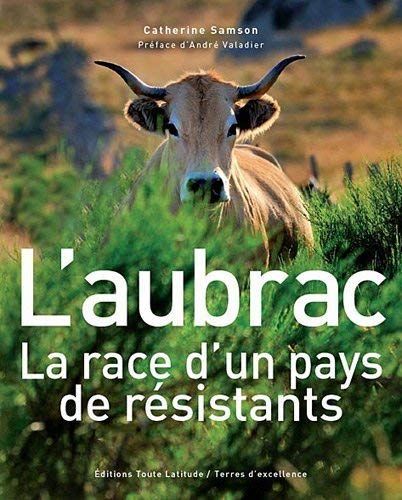 Beispielbild fr L'Aubrac : La race d'un pays de rsistants zum Verkauf von medimops
