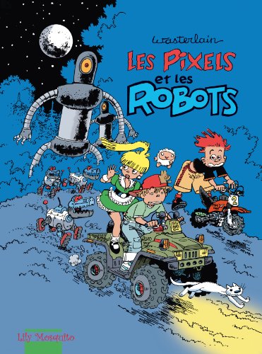 9782352830504: Les Pixels - Tome 2 - Les Pixels et les robots (LILY MOSQUITO)
