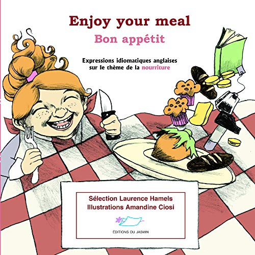 Beispielbild fr Enjoy your meal ! Bon apptit !: Expressions idiomatiques anglaises sur le thme de la nourriture zum Verkauf von Ammareal