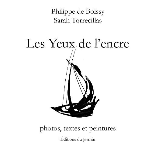 Beispielbild fr Les yeux de l'encre: Photos, textes et peintures [Broch] Boissy, Philippe de et Torrecillas, Sarah zum Verkauf von BIBLIO-NET