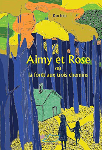 Beispielbild fr Aimy et Rose ou la fort aux trois chemins zum Verkauf von Ammareal