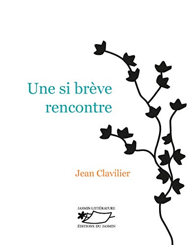 Imagen de archivo de Une si brve rencontre [Broch] Clavilier, Jean a la venta por BIBLIO-NET