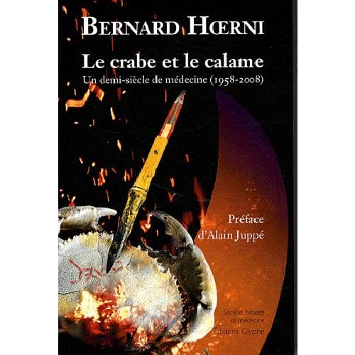 Imagen de archivo de Le crabe et le calame : Un demi-sicle de mdecine (1958-2008) a la venta por Ammareal