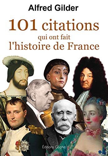 Imagen de archivo de 101 citations qui ont fait l'Histoire de France a la venta por Ammareal