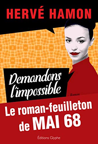 9782352851059: Demandons l'impossible: Le roman-feuilleton de Mai 68