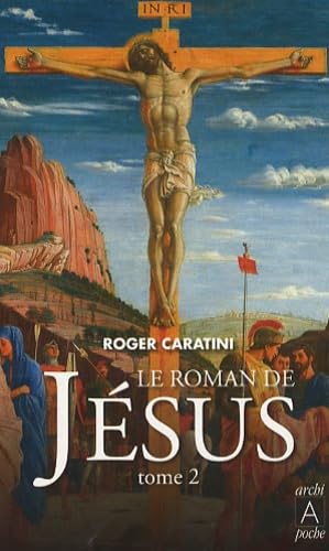 Imagen de archivo de Le roman de Jsus : Tome 2, De Tibriade au Golgotha a la venta por Ammareal