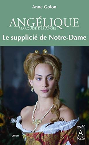 Imagen de archivo de Anglique, Tome 4 : Le supplici de Notre-Dame a la venta por medimops