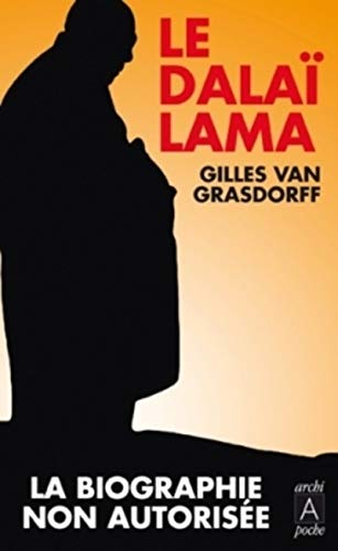 Le DalaÃ¯-Lama - La biographie non autorisÃ©e (Biographies) (French Edition) (9782352872917) by Van Grasdorff, Gilles