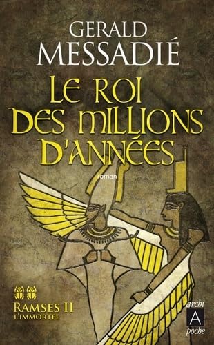 Le roi des millions d'annÃ©es: RamsÃ¨s II l'immortel (9782352872948) by Gerald MessadiÃ©