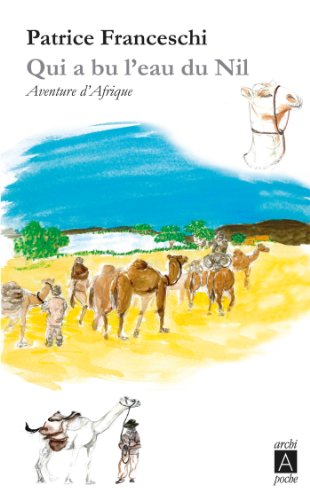 Beispielbild fr qui a bu l'eau du Nil ; aventure d'Afrique zum Verkauf von Chapitre.com : livres et presse ancienne