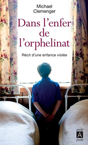 9782352877813: Dans l'enfer de l'orphelinat - Rcit d'une enfance viole (Tmoignage)