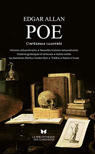 9782352878063: Edgar Allan Poe - L'intgrale illustre: Histoires extraordinaires, Nouvelles histoires extraordinaires, Histoires grotesques et srieuses, Autres ... d'Arthur Gordon Pym, Thtre, Posie, Essais