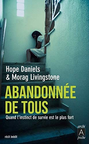 Beispielbild fr Abandonne de tous - Quand l'instinct de survie est le plus fort zum Verkauf von books-livres11.com