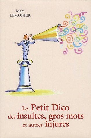 Stock image for Le petit dico des insultes, gros mots et autres injures for sale by Ammareal