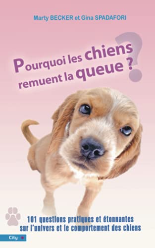 Beispielbild fr Pourquoi les chiens remuent la queue ? : 101 questions pratiques et tonnantes sur l'univers et le comportement des chiens zum Verkauf von medimops