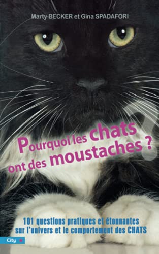 9782352881704: Pourquoi les chats ont des moustaches ?: 101 questions pratiques et tonnantes sur l'univers et le comportement des flins