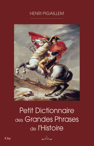 Stock image for Petit dictionnaire des grandes phrases de l'Histoire for sale by medimops