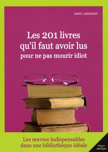 Beispielbild fr Les 201 livres qu'il faut avoir lu pour ne pas mourir idiot zum Verkauf von medimops