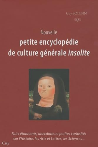 Beispielbild fr Nouvelle Petite Encyclopdie De Culture Gnrale Insolite : Faits tonnants, Anecdotes Et Petites Cu zum Verkauf von RECYCLIVRE