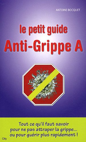 Beispielbild fr Le petit guide Anti-grippe A Bocquet, Antoine zum Verkauf von BIBLIO-NET