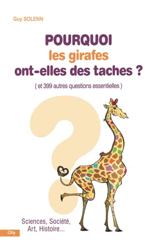 Beispielbild fr Pourquoi les girafes ont-elles des taches ? : Et 399 autres questions essentielles zum Verkauf von medimops