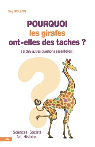 9782352884088: Pourquoi les girages ont des taches: Et 399 autres questions essentielles (CITY EDITIONS)