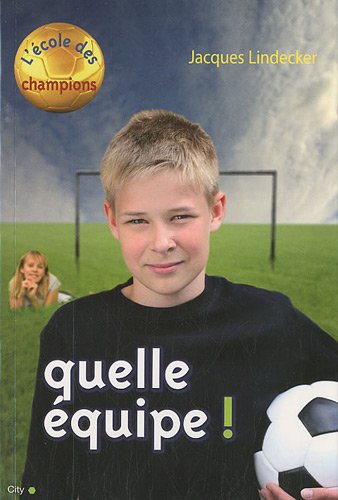 Stock image for Ecole des champions - Quelle  quipe LINDECKER-J for sale by LIVREAUTRESORSAS