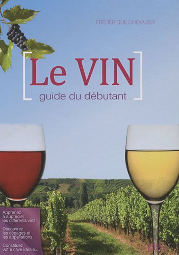 Beispielbild fr Le Vin : Guide Du Dbutant zum Verkauf von RECYCLIVRE