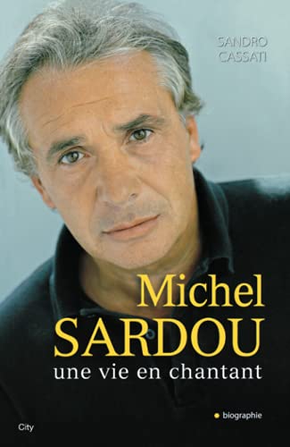 Beispielbild fr Michel Sardou, une vie en chantant zum Verkauf von Ammareal