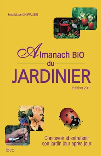 Stock image for L ALMANACH BIO DU JARDINIER 2011 [Broch] Chevalier, Frdrique for sale by BIBLIO-NET