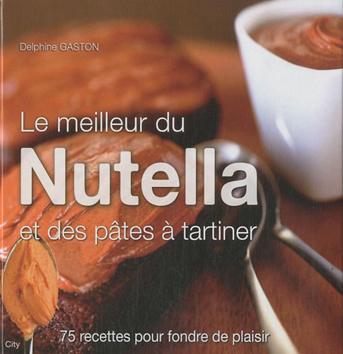 Beispielbild fr Le meilleur du Nutella et des ptes  tartiner zum Verkauf von medimops