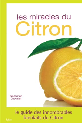 Beispielbild fr Les Miracles Du Citron : Le Guide Du Citron Et De Ses Innombrables Bienfaits zum Verkauf von RECYCLIVRE