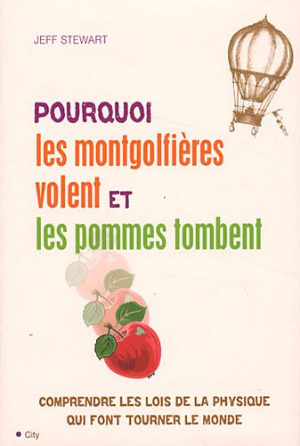 Beispielbild fr Pourquoi les montgolfires volent et les pommes tombent des arbres ? zum Verkauf von Ammareal