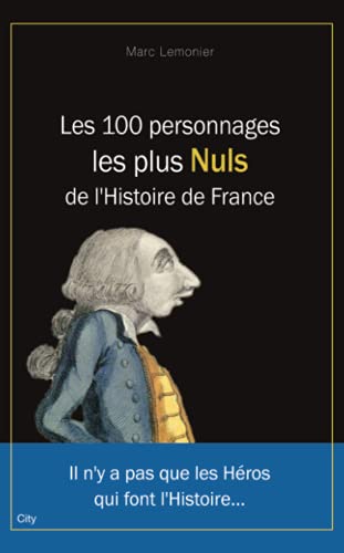 Beispielbild fr Les 100 Personnages les plus Nuls de l'Histoire de France zum Verkauf von medimops