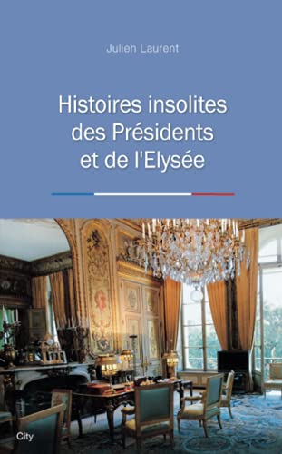 Beispielbild fr Histoires insolites des presidents de l'Elysee zum Verkauf von Ammareal